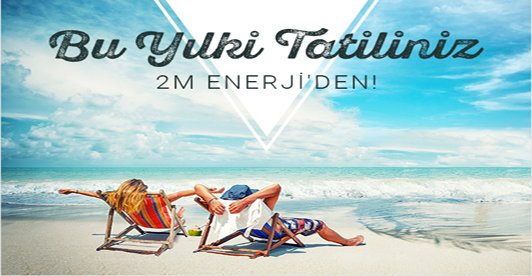 2M Enerji Tatil Kampanyası